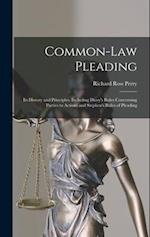 Common-Law Pleading: Its History and Principles. Including Dicey's Rules Concerning Parties to Actions and Stephen's Rules of Pleading 