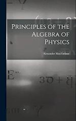 Principles of the Algebra of Physics 