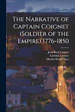 The Narrative of Captain Coignet (Soldier of the Empire) 1776-1850 
