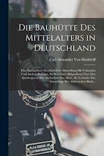 Die Bauhutte Des Mittelalters in Deutschland