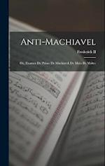 Anti-Machiavel; Ou, Examen Du Prince De Machiavel. De Main De Maitre