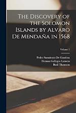 The Discovery of the Solomon Islands by Alvaro De Mendaña in 1568; Volume 1 