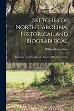 Sketches of North Carolina, Historical and Biographical: Illustrative of the Principles of a Portion of Her Early Settlers 