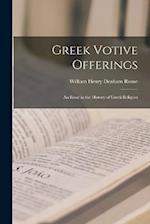 Greek Votive Offerings: An Essay in the History of Greek Religion 