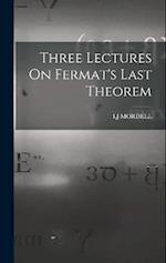 Three Lectures On Fermat's Last Theorem 