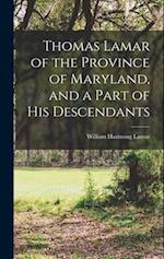 Thomas Lamar of the Province of Maryland, and a Part of his Descendants 