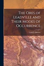 The Ores of Leadville and Their Modes of Occurrence 