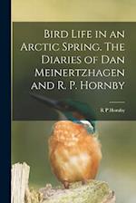 Bird Life in an Arctic Spring. The Diaries of Dan Meinertzhagen and R. P. Hornby 