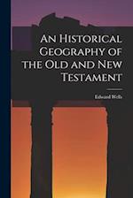 An Historical Geography of the Old and New Testament 