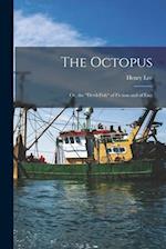 The Octopus: Or, the "devil-Fish" of Fiction and of Fact 