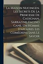 La maison Nucingen. Les secrets de la princesse de Cadignan. Sarrazine. Facino Cane. Un homme d'affaires. Les comédiens sans le savoir