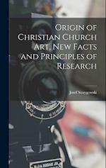 Origin of Christian Church art, new Facts and Principles of Research 