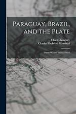 Paraguay, Brazil, and the Plate: Letters Written in 1852-1853 