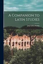 A Companion to Latin Studies 