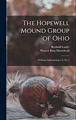 The Hopewell Mound Group of Ohio: Fieldiana Anthropology v.6, no. 5 