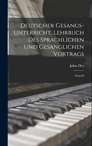 Deutscher Gesangs-Unterricht; Lehrbuch des sprachlichen und gesanglichen Vortrags