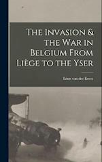 The Invasion & the war in Belgium From Liège to the Yser 