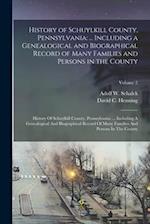 History of Schuylkill County, Pennsylvania: ... Including a Genealogical and Biographical Record of Many Families and Persons in the County: History O