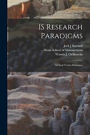 IS Research Paradigms: Method Versus Substance