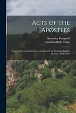 Acts of the Apostles: Translated From the Greek, on the Basis of the Common English Version : With Notes 