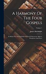 A Harmony Of The Four Gospels: In Which The Natural Order Of Each Is Preserved : With A Paraphrase And Notes; Volume 1 