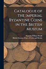 Catalogue of the Imperial Byzantine Coins in the British Museum 