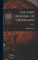 The First Crossing Of Greenland; Volume 1 