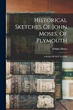 Historical Sketches Of John Moses, Of Plymouth: A Settler Of 1632 To 1640 