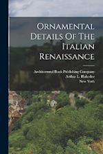 Ornamental Details Of The Italian Renaissance 