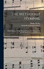 The Methodist Hymnal: Official Hymnal Of The Methodist Episcopal Church, South, And The Methodist Episcopal Church 