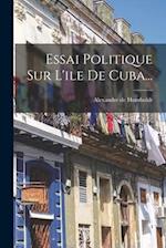 Essai Politique Sur L'ile De Cuba...