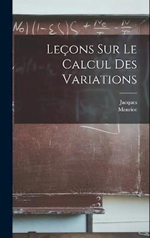 Leçons sur le calcul des variations