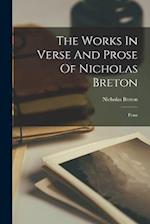 The Works In Verse And Prose Of Nicholas Breton: Prose 