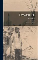 Kwakiutl: An Illustrative Sketch 