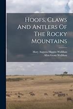 Hoofs, Claws And Antlers Of The Rocky Mountains 