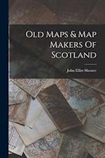 Old Maps & Map Makers Of Scotland 
