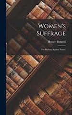 Women's Suffrage: The Reform Against Nature 