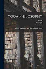 Yoga Philosophy: Lectures Delivered in New York, Winter of 1895-6 