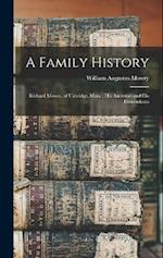 A Family History: Richard Mowry, of Uxbridge, Mass. : His Ancestors and His Descendants 
