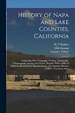 History of Napa and Lake Counties, California: Comprising Their Geography, Geology, Topography, Climatography, Springs and Timber, Together With a Ful