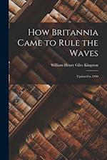 How Britannia Came to Rule the Waves: Updated to 1900 