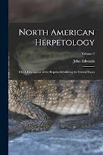 North American Herpetology; or, A Description of the Reptiles Inhabiting the United States; Volume 2 