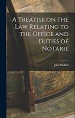 A Treatise on the Law Relating to the Office and Duties of Notarie 