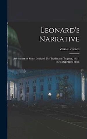 Leonard's Narrative: Adventures of Zenas Leonard, Fur Trader and Trapper, 1831-1836; Reprinted From