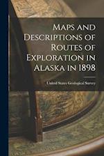 Maps and Descriptions of Routes of Exploration in Alaska in 1898 