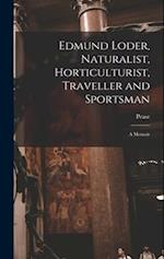 Edmund Loder, Naturalist, Horticulturist, Traveller and Sportsman: A Memoir 