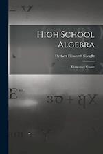 High School Algebra: Elementary Course 