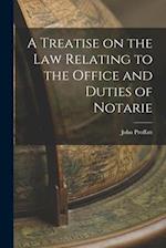 A Treatise on the Law Relating to the Office and Duties of Notarie 