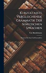 Kurzgefasste Vergleichende Grammatik der Semitischen Sprachen: Elemente der Laut und Formenlehre 