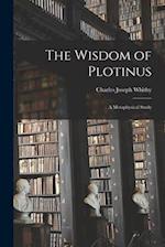 The Wisdom of Plotinus; a Metaphysical Study 